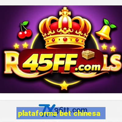 plataforma bet chinesa